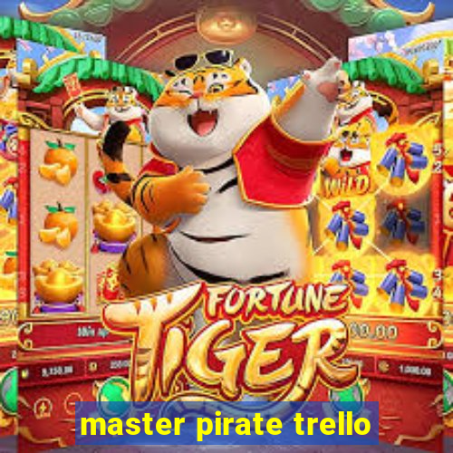 master pirate trello